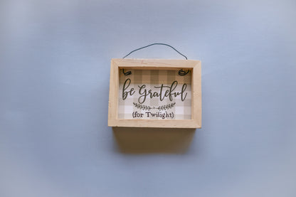 Twilight Inspired Home Decor - Wooden Grateful Frame